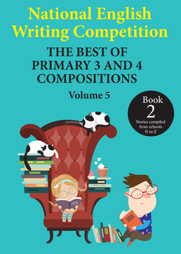 National English Writing Competition - The Best of Primary 3 & 4 Compositions Book 2 (Vol 5)
