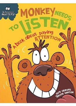 Behaviour Matters: Monkey Needs to Listen- A book about paying attention