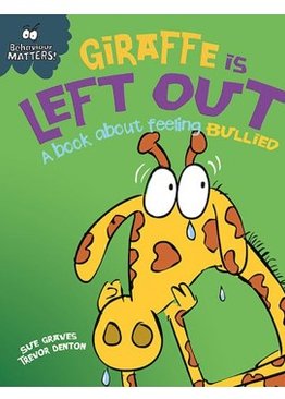 Behaviour Matters: Giraffe Is Left Out- A book about feeling bullied