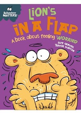 Behaviour Matters: Lion's in a Flap- A book about feeling worried