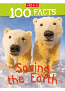 100 Facts Saving The Earth (New Cover)