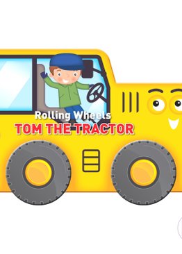 Rolling Wheels: Tom the Tractor