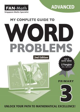 P3 My Complete Guide To Word Problems: ADVANCED (2ED)