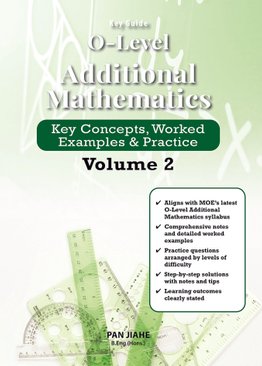 Key Guide O-Level Additional Mathematics Key Concepts, Worked Examples & Practice Volume 2