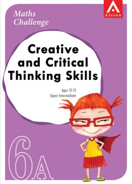 Maths Challenge – Creative and Critical Thinking Skills 6A (Upper Intermediate Grade 2: Age 12-13)