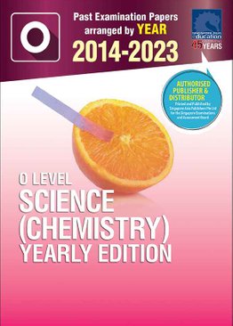 O LEVEL SCIENCE (CHEMISTRY) YEARLY EDITION 2014-2023