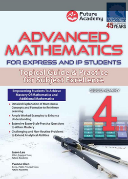 ADVANCED MATHEMATICS FOR EXPRESS AND IP STUDENTS SECONDARY 4