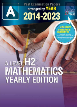 A LEVEL H2 MATHEMATICS YEARLY EDITION 2014-2023