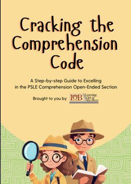 P6. Cracking The Comprehension Code (Your Guide to PSLE English Success)