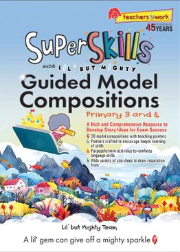 Super Skills with LIL’ BUT MIGHTY Guided Model Compositions Primary 3 and 4