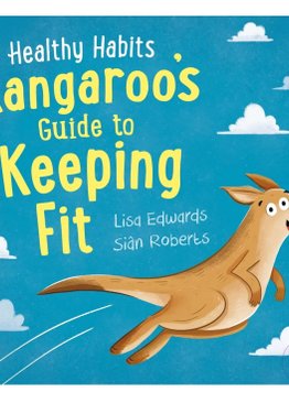 Healthy Habits: Kangaroo's Guide to Keeping Fit