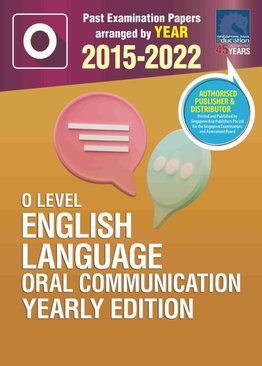 O LEVEL ENGLISH LANGUAGE ORAL COMMUNICATION YEARLY EDITION 2015-2022