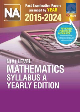 N(A) LEVEL MATHEMATICS SYLLABUS A YEARLY EDITION 2015-2024