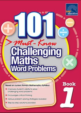 101 Must-Know Challenging Maths Word Problems Book 1 