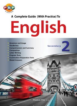 Sec 2 A Complete Guide (with Practice) to English 