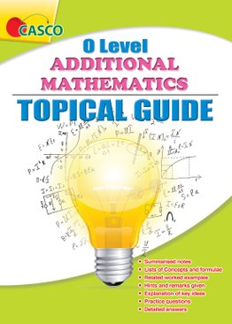 O Level Additional Mathematics Topical Guide (Revised Edition)