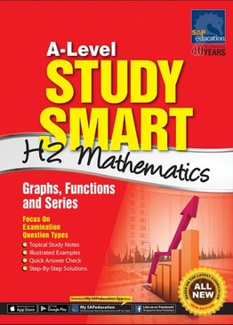 A-Level Study Smart H2 Mathematics [Graphs, Functions and Series]