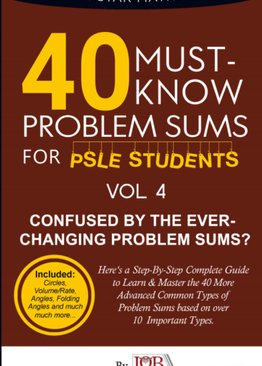 40 Must- Know Series: Problem Sums (Volume 4) (**Circles, Volume, Rate, Angles & Folding Angles**)