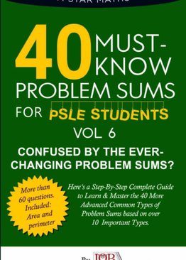 40 Must-Know Problem Sums (Volume 6) *For P5/6