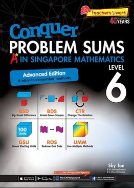 Conquer Problem Sums: A* In Singapore Mathematics Level 6 [Advanced Edition]