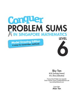 Conquer Problem Sums: A* In Singapore Mathematics Level 6 [Model Drawing Edition]