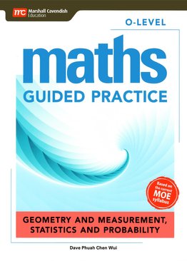 O-Level Maths Guided Practice: Geometry and Measurement, Statistics and Probability