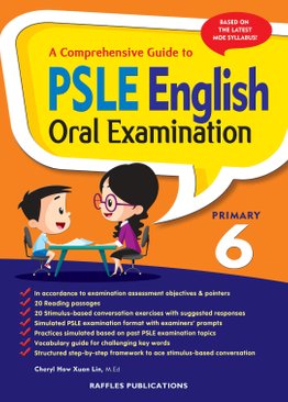 A COMPREHENSIVE GUIDE TO PSLE ENGLISH ORAL EXAMINATION (Primary 6)