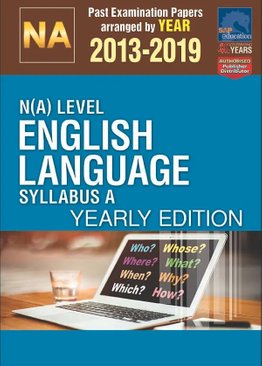 N(A)-Level English Language Syllabus A Yearly Edition 2013-2019 + Answers