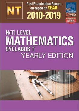 N(T)-Level Mathematics Syllabus T Yearly Edition 2010-2019 + Answers