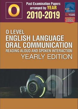 O-Level English Language Oral Communication Yearly Edition 2010-2019 + Answers