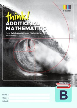 Think! Additional Mathematics Workbook B (10th Ed)