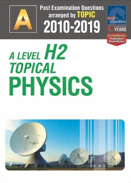 A-Level H2 Topical Physics 2010-2019 + Answers
