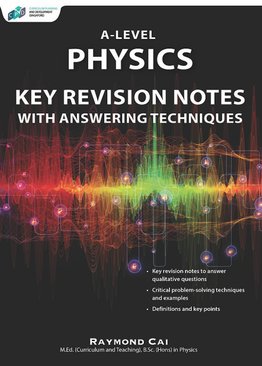 Physics: Key Revision Notes & Answering Techniques A-Level