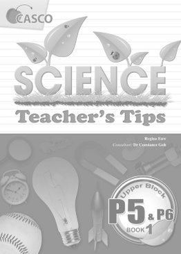 Science Teacher's Tips P5-P6 Book 1