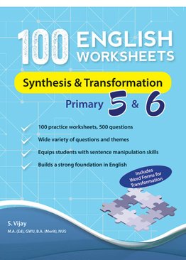 100 English Worksheets Primary 5 & 6: Synthesis and Transformation