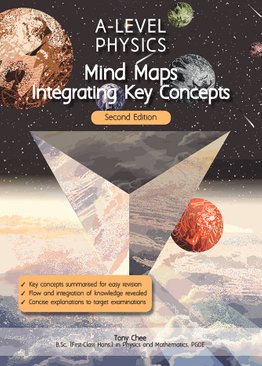 A-Level Physics Mind Maps: Integrating Key Concepts (2nd Ed)