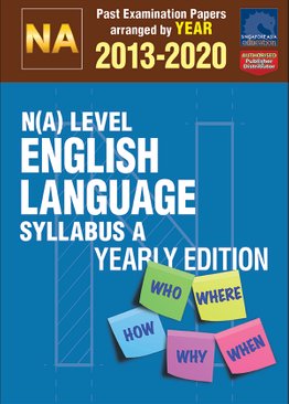 N(A) Level English Language Syllabus A Yearly Edition 2013-2020 + Answers