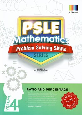 PSLE Mathematics Problem Solving Skills Series Vol 4 - Ratio & Percentage