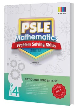 PSLE Mathematics Problem Solving Skills Series Vol 4 - Ratio & Percentage
