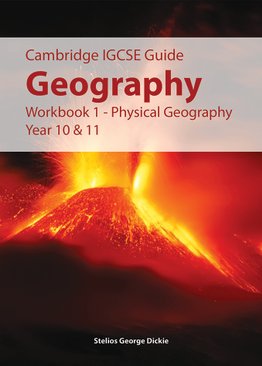 IGCSE Geography Workbook 1 (Physical Geography Year 10 & 11)