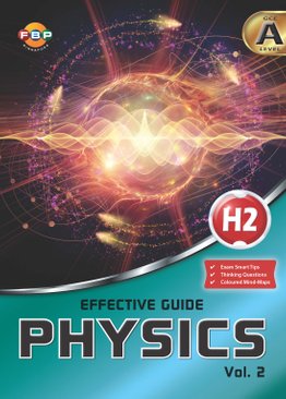 A Level - Effective Guide (H2) Physics - Volume 2