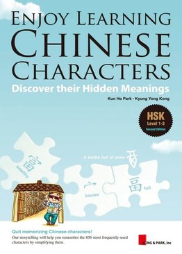 Let's Enjoy Learning Chinese Characters - Discover their Hidden Meanings