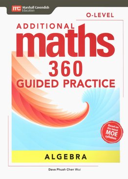 Additional Maths 360 O-Level Guided Practice Algebra