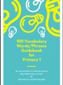 100 Vocabulary Words and Phrases Guidebook for Primary 1 