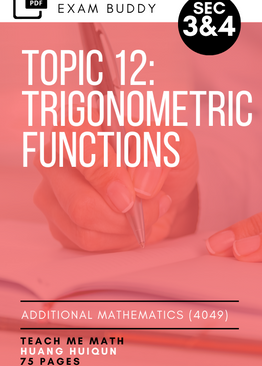 Exam Buddy Additional Mathematics Syllabus 4049 Topic 12: Trigonometric Functions