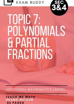 Exam Buddy Additional Mathematics Topic 7: Polynomials and Partial Fractions (Syllabus 4049, year 2021 onwards)