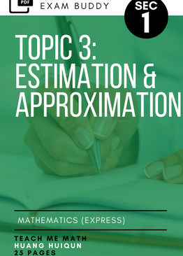 Exam Buddy Elementary Mathematics 4048 Sec 1 Topic 3: Estimation & Approximation
