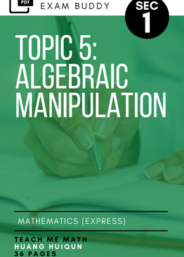 Exam Buddy Elementary Mathematics 4048 Sec 1 Topic 5: Algebraic Manipulation