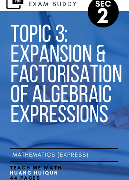 Exam Buddy Elementary Mathematics Sec 2 Topic 3: Expansion & Factorisation of Algebraic Expressions