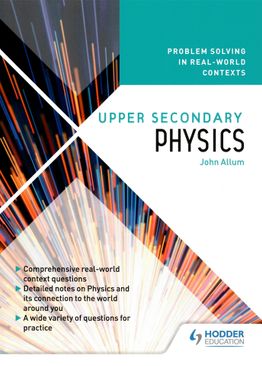 Problem Solving In Real-World Contexts: Upper Sec Physics